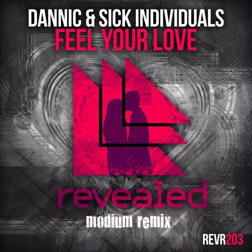 Dannic & Sick Individuals - Feel Your Love (MODIUM Remix)