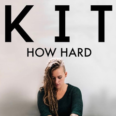 KIT - How Hard