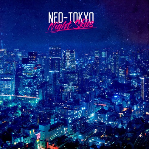Stream Neo-Tokyo | Listen to Night Skies EP playlist online for free on  SoundCloud