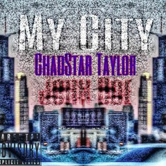 My City (ft. YPNJohnDoe & ChadStar Taylor)