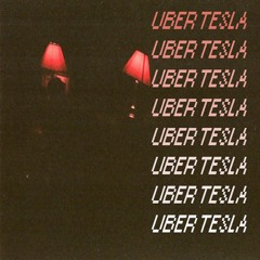 Uber Tesla (p. Yung Milkcrate)