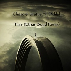 Chase & Status - Time (Ethan Boyd Remix)
