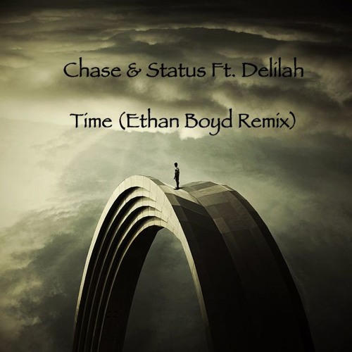 Chase & Status - Time (Ethan Boyd Remix)