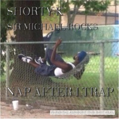 NAP AFTER I TRAP FT Shorty K (prod. Sound God Gezin)