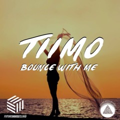 TIIMO - Bounce With Me (Original Mix)
