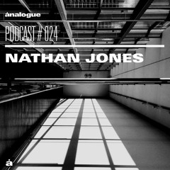 Analogue Podcast #024 | NATHAN JONES