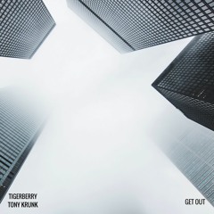 TIGERBERRY x Tony Krunk - Get Out