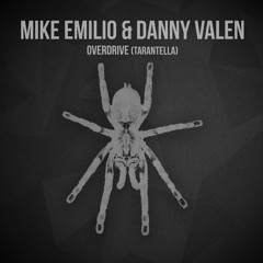 Mike Emilio & Danny Valen - Overdrive (TARANTELLA) *FREE DOWNLOAD!!!!*
