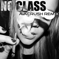 No Class (Avacrush Remix)