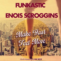 Funkastic Feat. Enois Scroggins - Make Your Feet Move