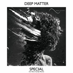 Deep Matter - Special (Original Mix)OUT NOW!