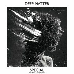 Deep Matter - Special (Rare Candy Remix)OUT NOW!