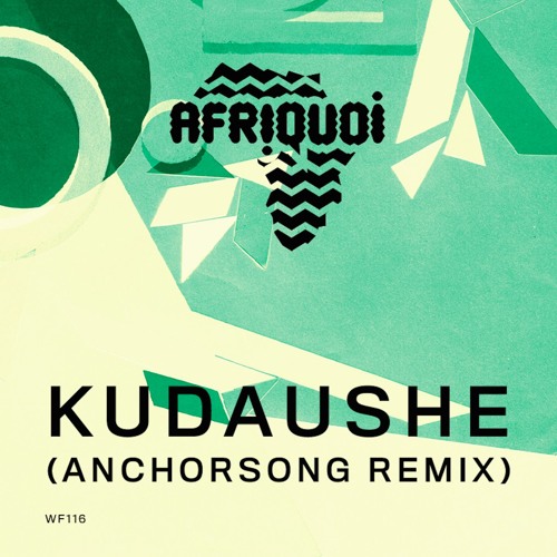 Afriquoi - Kudaushe (Anchorsong Remix) (STW Premiere)