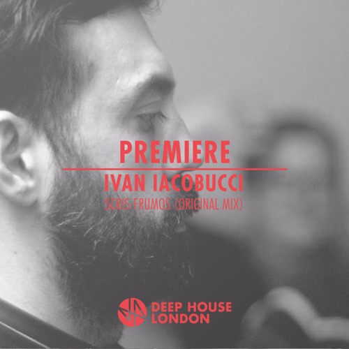 Premiere: Ivan Iacobucci - Scris Frumos (Original Mix)