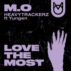 M.O x HeavyTrackerz feat. Yungen - Love The Most