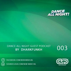 Dance All Night Guest Podcast 003 by Dharkfunkh
