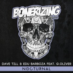 Dave Till & Edu Barboza feat. G.Oliver - Nocturnal [Bonerizing Records] Out Now!