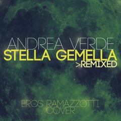 Stella Gemella (Eros Ramazzotti Cover) Remixed - Andrea Verde