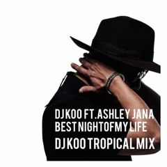 BEST NIGHT OF MY LIFE (DJ KOO TROPICAL REMIX)