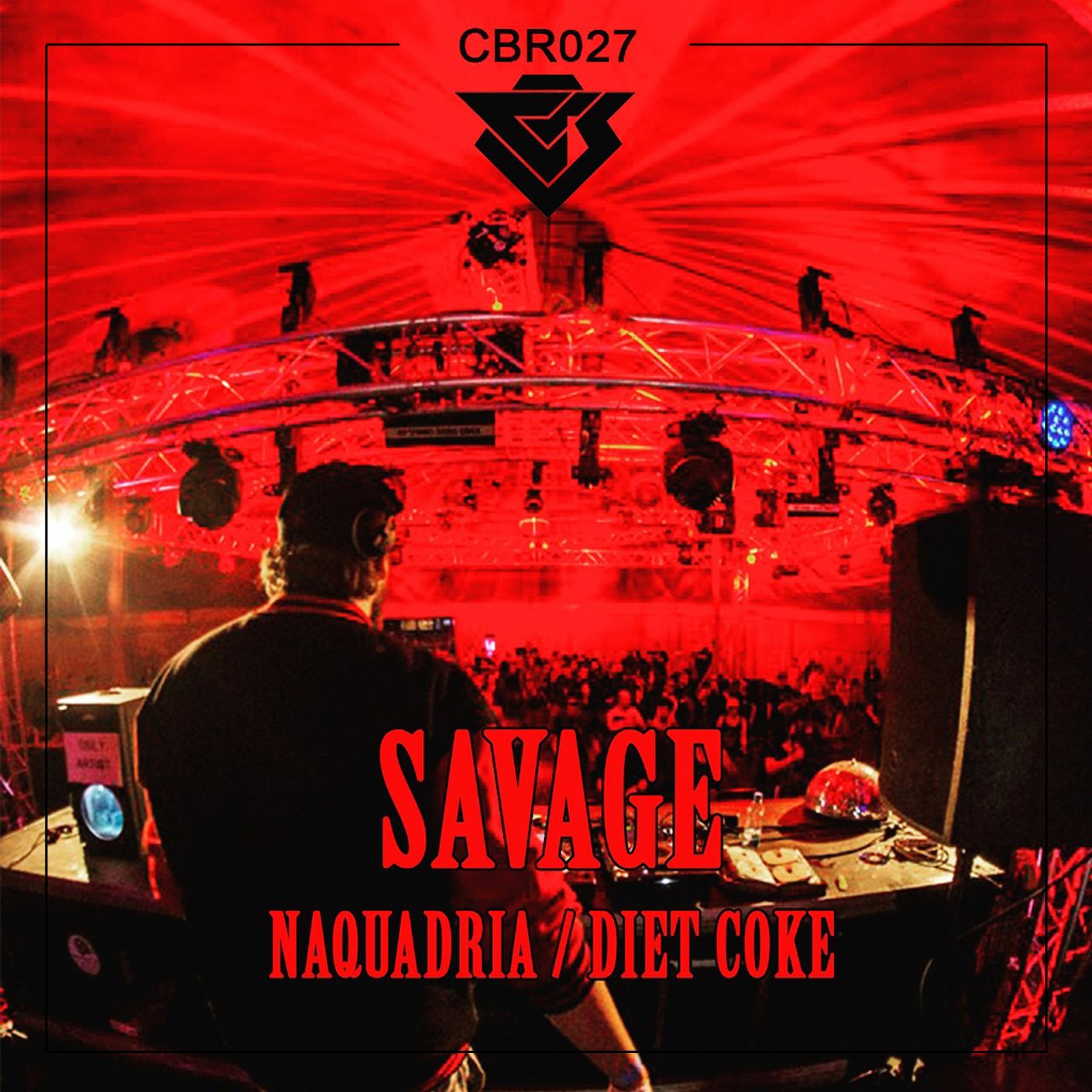 CBR027 - Savage - Diet Coke / Naquadria [Out Now] episode artwork