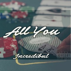 All You - Incredibul Prod. /SixPointPros