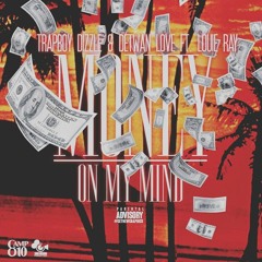 Money On My Mind- Detwan Love, TrapBoy Dizzle ft. Louie Ray