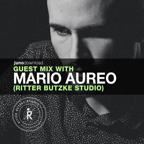 Juno Download Guest Mix - Mario Aureo (Ritter Butzke Studio)