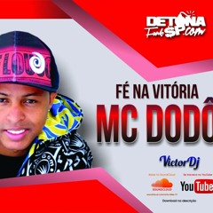 Mc Dodô - Fé na Vitória (VITÃO BEATS )