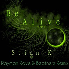 Stian K - Be Alive (Rayman Rave & Beatnerz Remix)