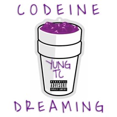 Codeine Dreamin-Yung TC