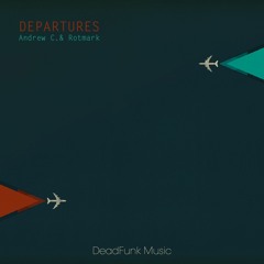 Andrew C. & RotMark - Departures (Original Mix) [DEADFUNK MUSIC]