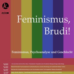Feminismus, Brudi! - Feminismus, Psychoanalyse und Geschlecht