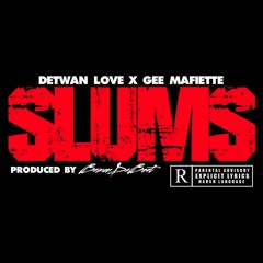 SLUMS- Detwan Love ft. Gee Mafiette