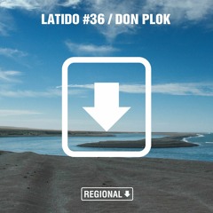 Latido Regional #36 (Don Plok)