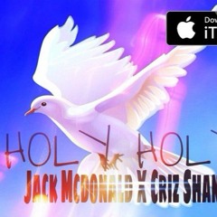 Holy Holy - Jack Mcdonald X Criz Shane