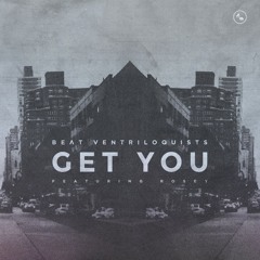 Beat Ventriloquists (feat. Rosey) "Get You"