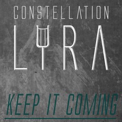 Constellation Lyra - Keep It Coming
