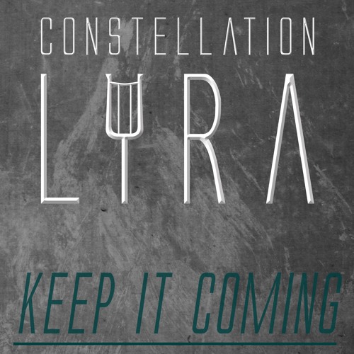 Constellation Lyra - Keep It Coming