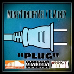MoneyHungryMel / G.Money "PLUG"