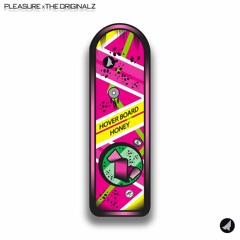 Pleasure & The OriGinALz - Hoverboard Honey