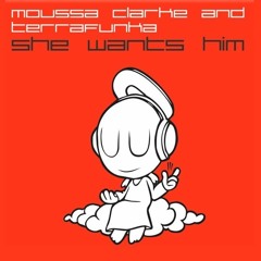 Moussa Clark & Terrafunka - She Wants Him (Blake Jarrell's Panty Dropper Remix)