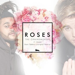 Roses For Love This Weeknd (Black Rabbit's Unoriginal Mashup)