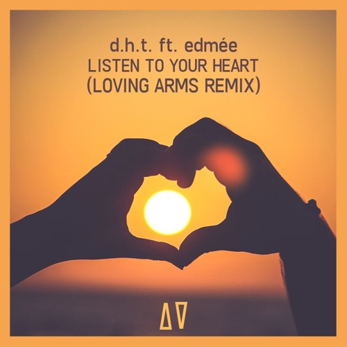 D.H.T. feat. Edmee - Listen To Your Heart (Loving Arms Remix)
