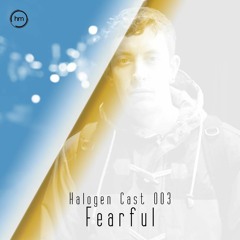 Halogen Cast #3 - Fearful