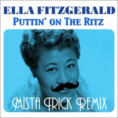 Ella Fitzgerald - Puttin' On The Ritz (Mista Trick Remix)