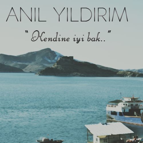 Anıl Yıldırım - Kendine İyi Bak