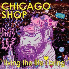 CHICAGO SHOP - "Living The Life I Bring" [Feat. SID YIDDISH]