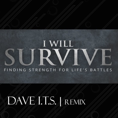 I WILL SURVIVE - DAVE ITS (TECHNO REMIX)