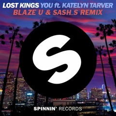 Lost Kings - You Feat. Katelyn Tarver (Blaze U & Sash_S Remix)BUY=FREE DOWNLOAD