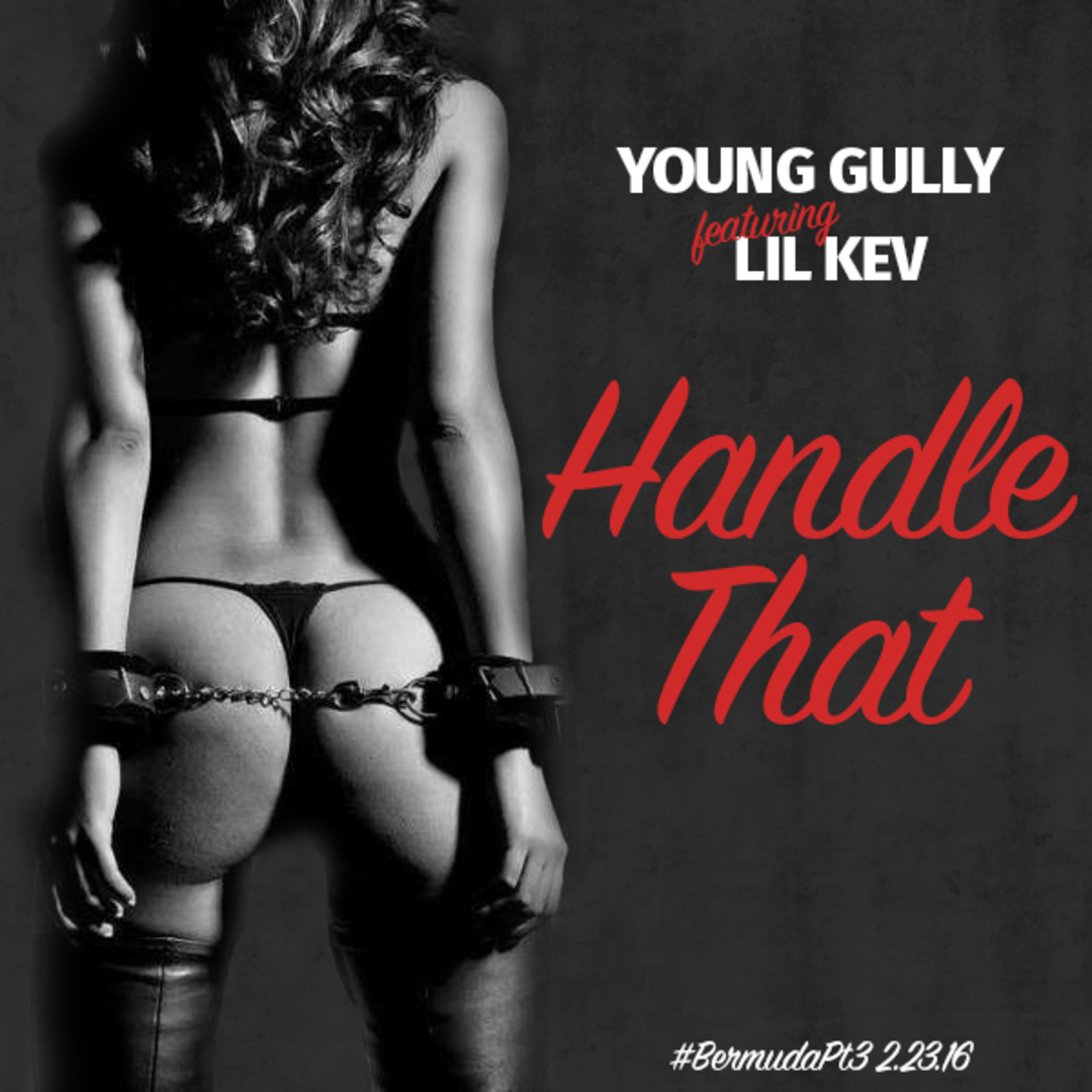 Young Gully ft. Lil Kev - Handle That [Thizzler.com Exclusive]